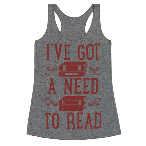 I've Got a Need to Read Racerback Tank Top