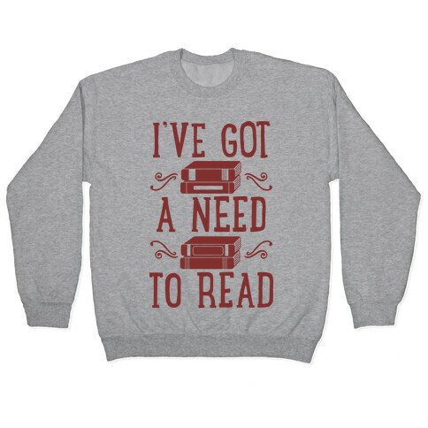 I've Got a Need to Read Pullover