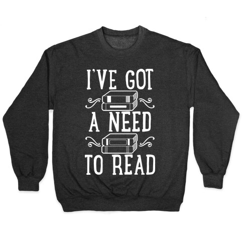 I've Got a Need to Read Pullover