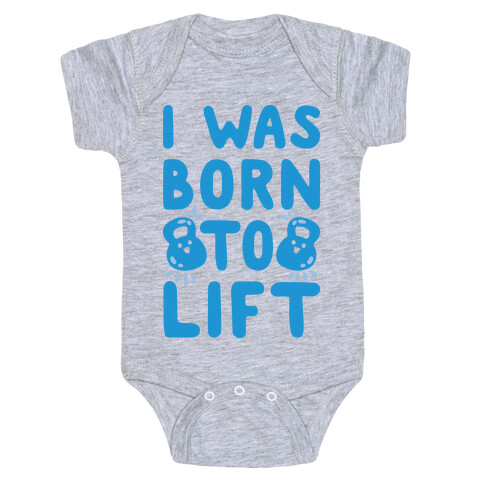 I Was Born To Lift Baby One-Piece