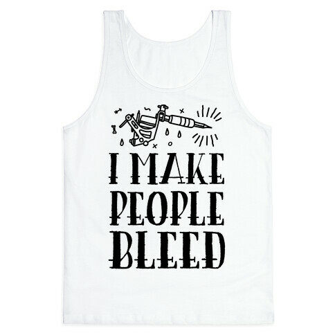 I Make People Bleed Tank Top