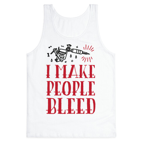 I Make People Bleed Tank Top