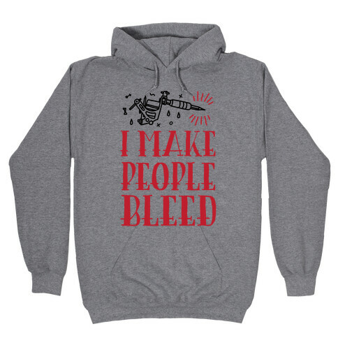 I Make People Bleed Hooded Sweatshirt