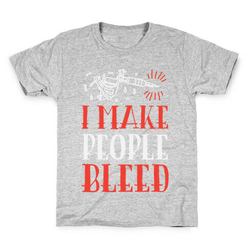 I Make People Bleed Kids T-Shirt