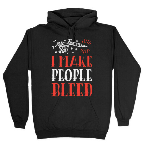 I Make People Bleed Hooded Sweatshirt