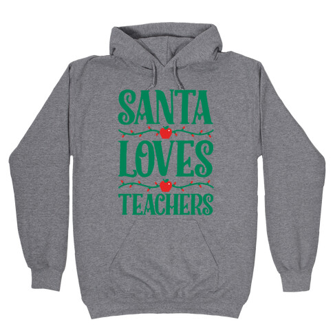 Santa Loves Teachers Hooded Sweatshirt