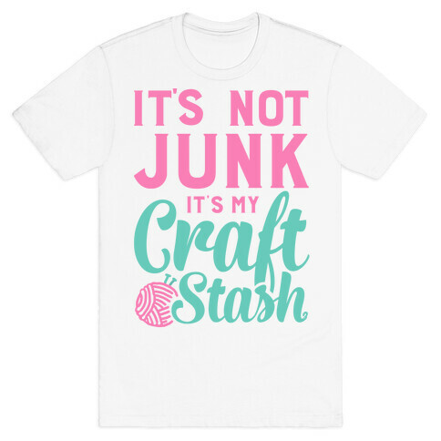 It's Not Junk It's My Craft Stash  T-Shirt