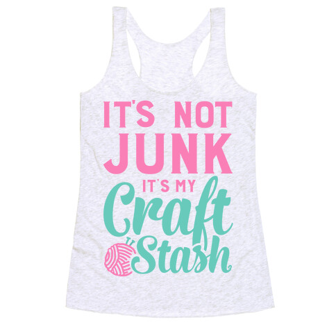 It's Not Junk It's My Craft Stash  Racerback Tank Top