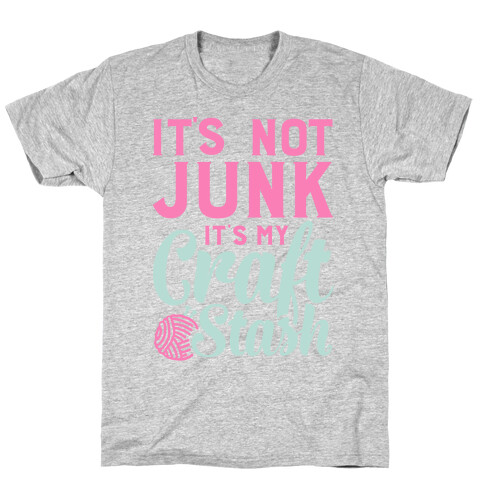 It's Not Junk It's My Craft Stash  T-Shirt