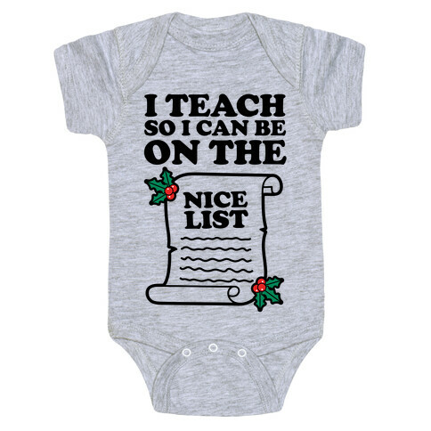 I Teach So I Can Be On the Nice List Baby One-Piece