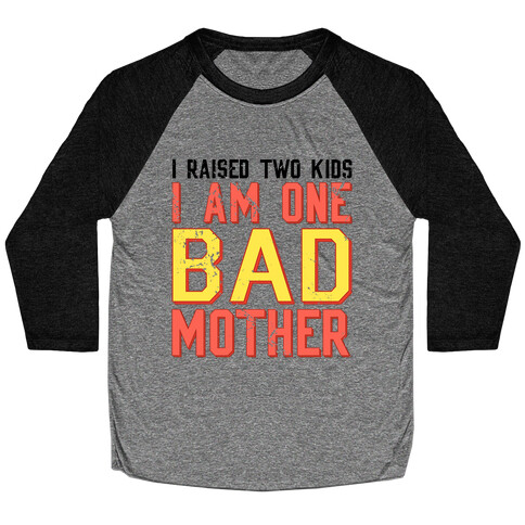 I Am One Bad Mother (2 Kids) Baseball Tee
