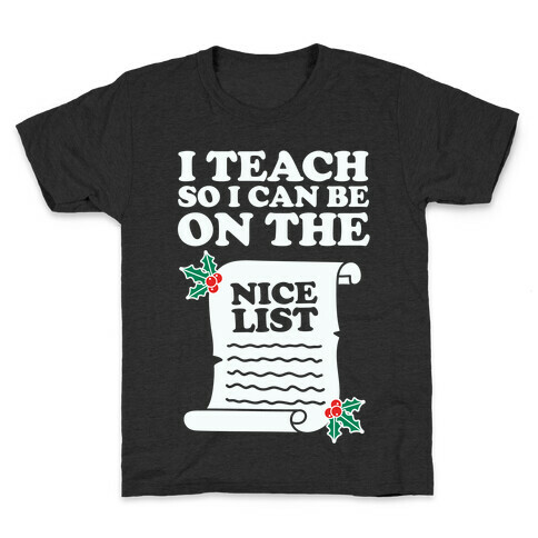 I Teach So I Can Be On the Nice List Kids T-Shirt