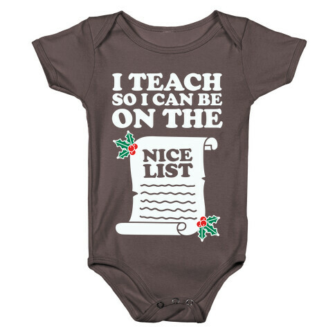I Teach So I Can Be On the Nice List Baby One-Piece