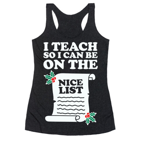 I Teach So I Can Be On the Nice List Racerback Tank Top