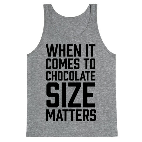 When It Comes To Chocolate Size Matters Tank Top