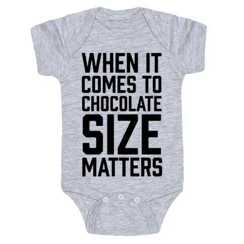 When It Comes To Chocolate Size Matters Baby One-Piece