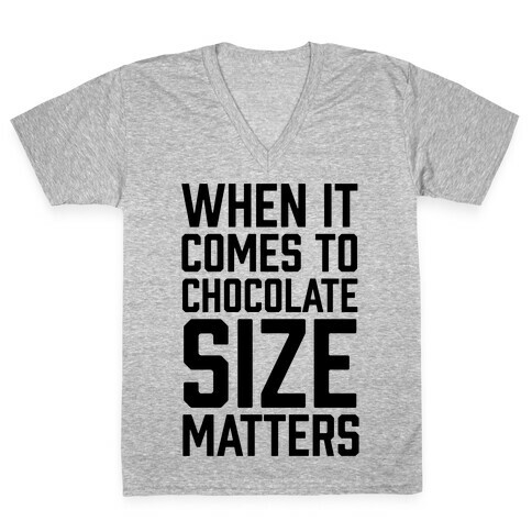 When It Comes To Chocolate Size Matters V-Neck Tee Shirt