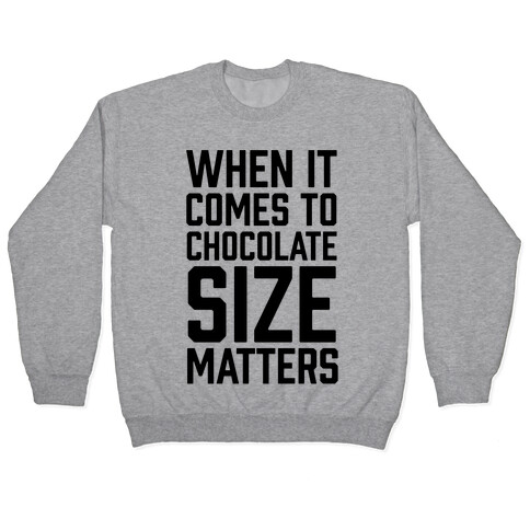 When It Comes To Chocolate Size Matters Pullover