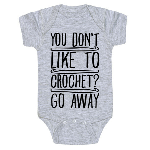 You Don't Like To Crochet Go Away Baby One-Piece