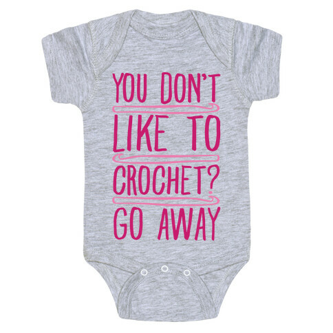 You Don't Like To Crochet Go Away Baby One-Piece
