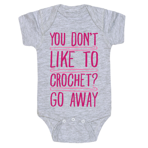 You Don't Like To Crochet Go Away Baby One-Piece