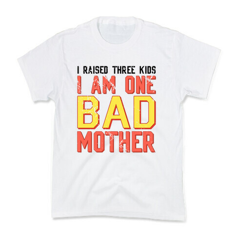 I Am One Bad Mother (3 Kids) Kids T-Shirt