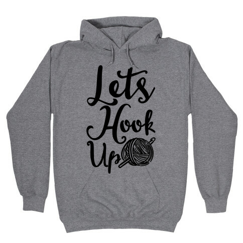 Let's Hook Up Hooded Sweatshirt