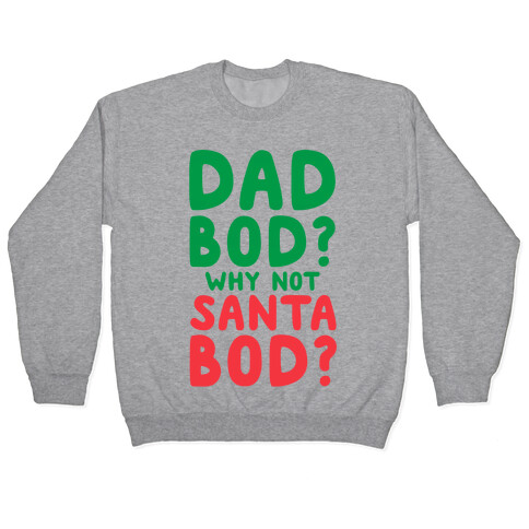 Dad bod? Why Not Santa Bod? Pullover