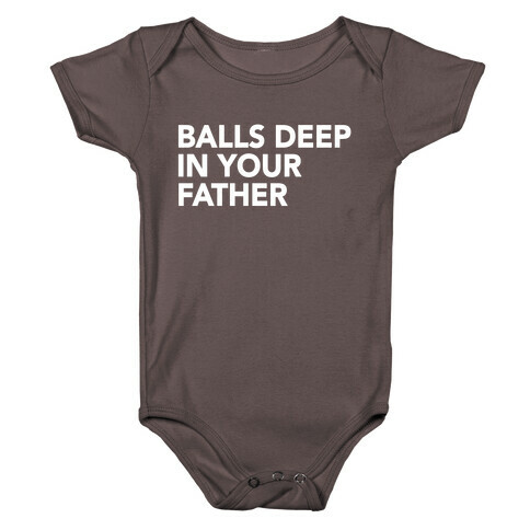 Balls Deep in Your Father Baby One-Piece