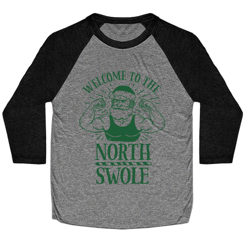Welcome to the North Swole  Baseball Tee