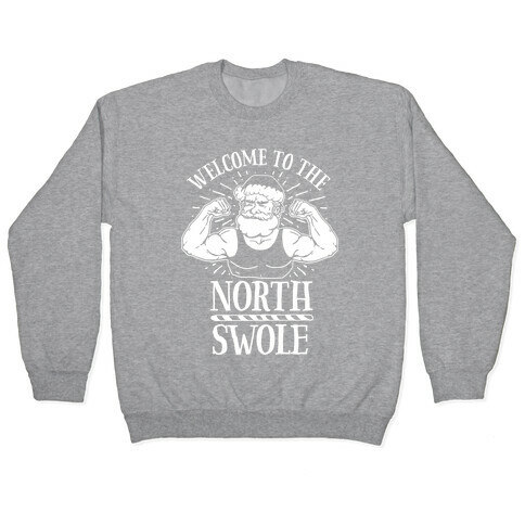 Welcome to the North Swole  Pullover