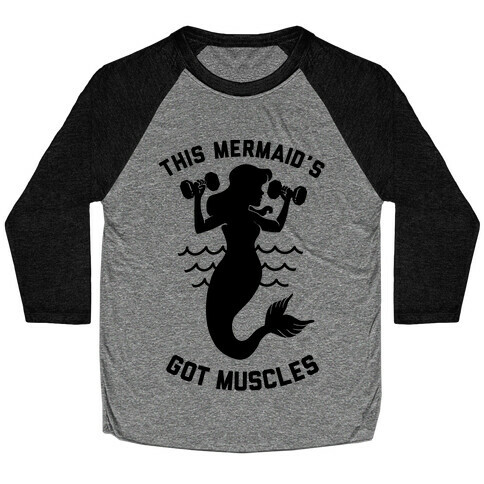 This Mermaid's Got Muscles Baseball Tee