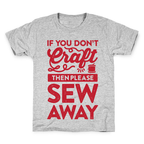 If You Don't Craft, Then Please Sew Away Kids T-Shirt