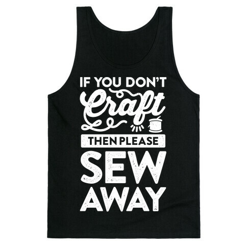 If You Don't Craft, Then Please Sew Away Tank Top