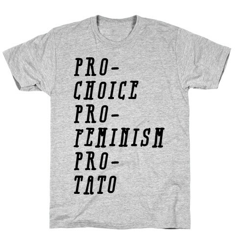 Pro-Choice Pro-Feminism Pro-Tato T-Shirt