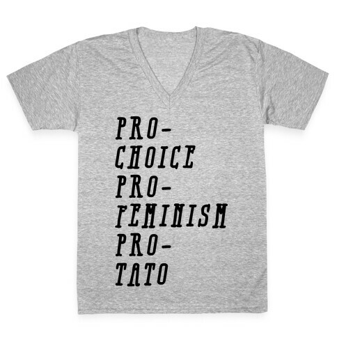 Pro-Choice Pro-Feminism Pro-Tato V-Neck Tee Shirt