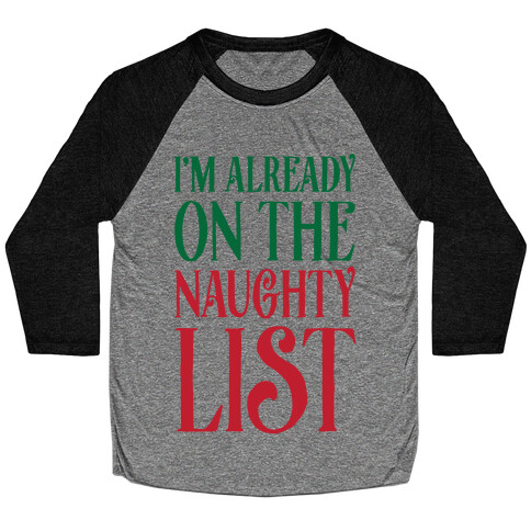 I'm Already On The Naughty List Baseball Tee