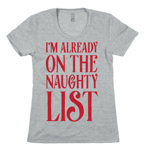 I'm Already On The Naughty List Womens T-Shirt