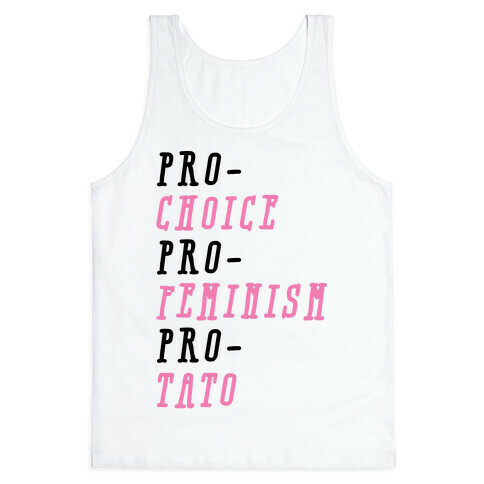 Pro-Choice Pro-Feminism Pro-Tato Tank Top