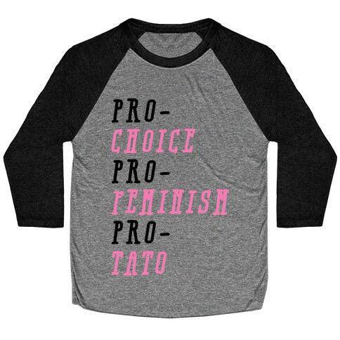 Pro-Choice Pro-Feminism Pro-Tato Baseball Tee