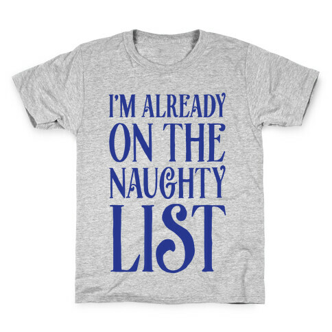 I'm Already On The Naughty List Kids T-Shirt