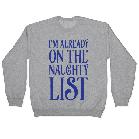 I'm Already On The Naughty List Pullover