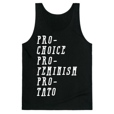 Pro-Choice Pro-Feminism Pro-Tato Tank Top