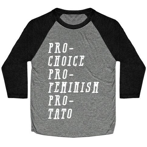 Pro-Choice Pro-Feminism Pro-Tato Baseball Tee