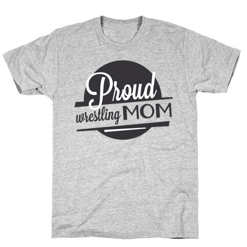 Proud Wrestling Mom T-Shirt