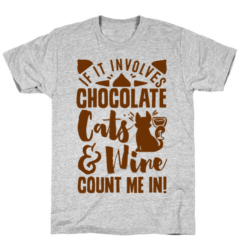 If It Involves Chocolate, Cats, and Wine Count Me In! T-Shirt