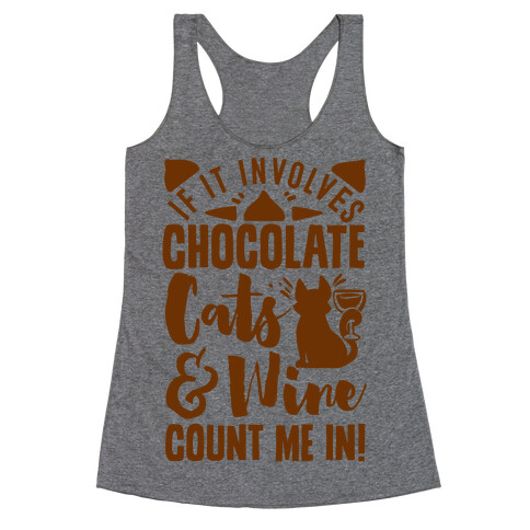 If It Involves Chocolate, Cats, and Wine Count Me In! Racerback Tank Top