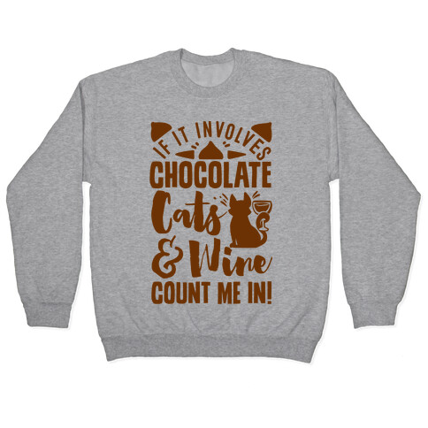 If It Involves Chocolate, Cats, and Wine Count Me In! Pullover