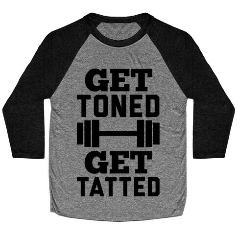 Get Toned Get Tatted Baseball Tee