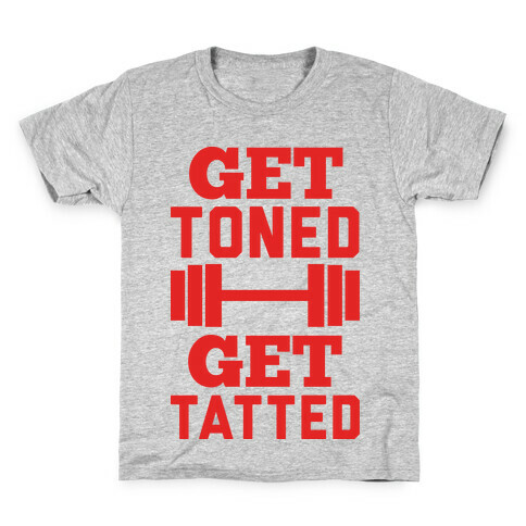 Get Toned Get Tatted Kids T-Shirt